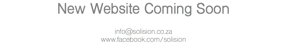 New Website Coming Soon info@solision.co.za
www.facebook.com/solision